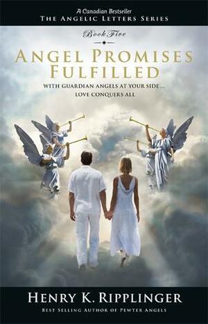 Angel Promises Fulfilled by Henry K. Ripplinger