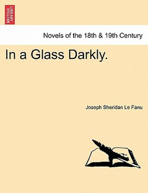 In a Glass Darkly, Vol. III by J. Sheridan Le Fanu