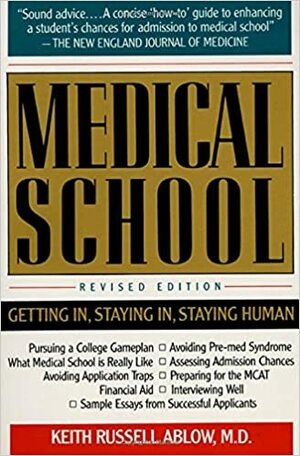 Medical School: Getting In, Staying In, Staying Human by Keith Ablow