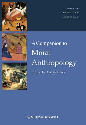 A Companion to Moral Anthropology by 