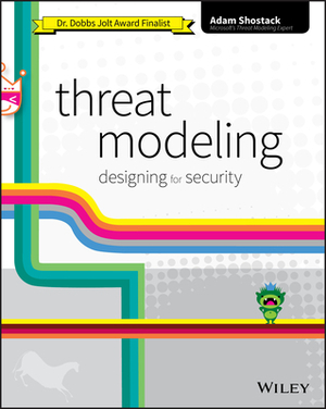 Threat Modeling: Designing for Security by Adam Shostack