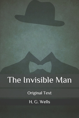 The Invisible Man: Original Text by H.G. Wells