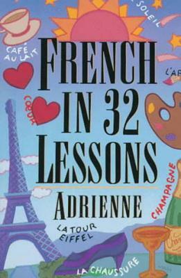 French in 32 Lessons by Claire Bechet, Adrienne