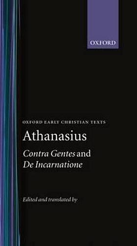 Contra Gentes and De Incarnatione by Athanasius of Alexandria, Athanasius of Alexandria, Robert W. Thomson