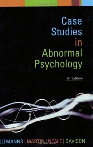 Case Studies in Abnormal Psychology by Thomas F. Oltmanns, John M. Neale