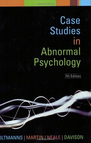 Case Studies in Abnormal Psychology by John M. Neale, Thomas F. Oltmanns