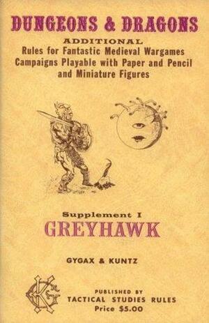 Greyhawk: Additional Rules for Fantastic Medieval Wargames Campaigns Playable with Paper and Pencil and Miniature Figures by Gary Gygax, Robert J. Kuntz