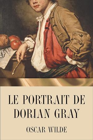 Le Portrait de Dorian Gray by Oscar Wilde