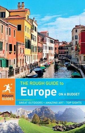 The Rough Guide to Europe on a Budget by Kiki Deere, Jonathan Bousfield, Lucy Cowie, Tim Burford, Caroline Daly