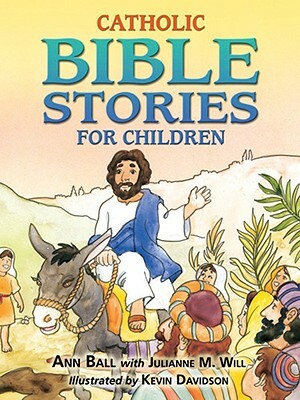 Catholic Bible Stories for Children by Ann Ball, Julianne M. Will