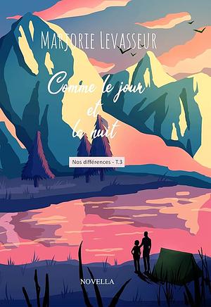 Comme le jour et la nuit by Marjorie Levasseur