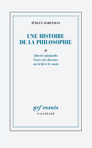 Une histoire de la philosophie: La constellation occidentale de la foi et du savoir by Jürgen Habermas