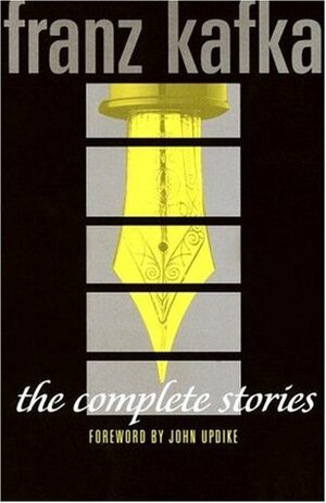The Complete Stories by Nahum N. Glatzer, John Updike, Tania Stern, Eithne Wilkins, Willa Muir, Ernst Kaiser, Edwin Muir, Franz Kafka, James Stern
