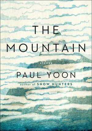 The Mountain by Paul Yoon