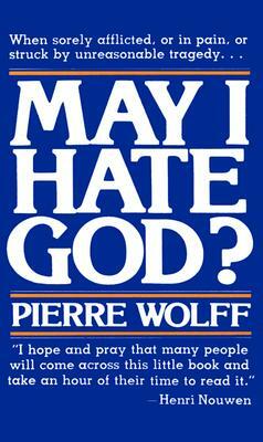 May I Hate God? by Pierre Wolff