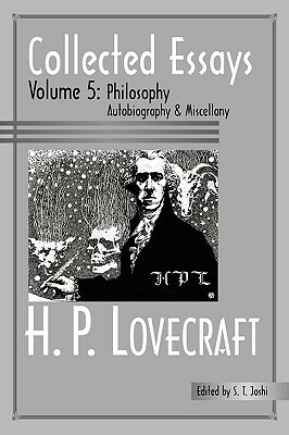Collected Essays 5: Philosophy, Autobiography and Miscellany by H.P. Lovecraft