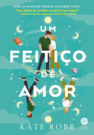 Um Feitiço de Amor by Kate Robb