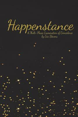Happenstance: Gold Label Edition by Eric Stevens