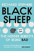 Black Sheep: The Hidden Benefits of Being Bad by Richard Stephens