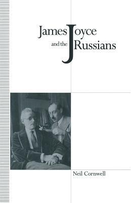 James Joyce and the Russians by Neil Cornwell