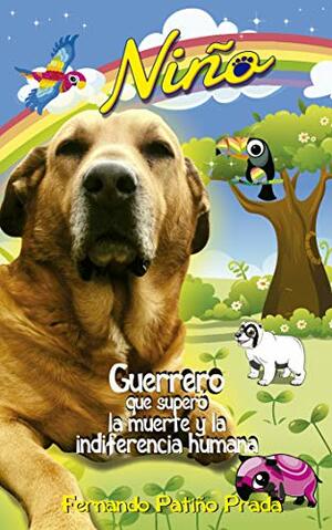 Niño: Relato fantástico, no biográfico, inspirado en la vida real de Niño by Fernando Patiño Prada