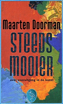 Steeds Mooier: Over Vooruitgang in de Kunst by Maarten Doorman