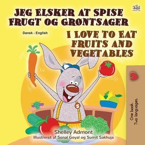 I Love to Eat Fruits and Vegetables (Danish English Bilingual Book for Children) by Kidkiddos Books, Shelley Admont