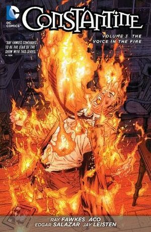 Constantine, Volume 3: The Voice in the Fire by Edgar Salazar, Ray Fawkes, Jay Leisten, ACO