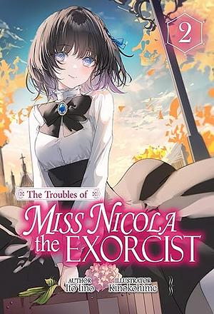 The Troubles of Miss Nicola the Exorcist: Volume 2 by Ito Iino