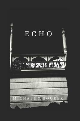 Echo: The Shadow Series by Michael S. Booker