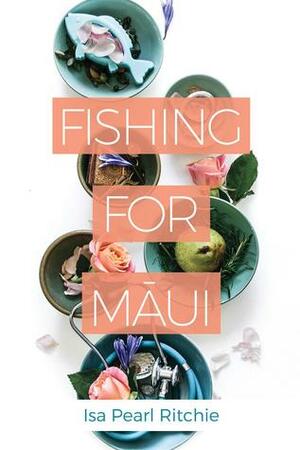 Fishing for Māui by Isa Pearl Ritchie