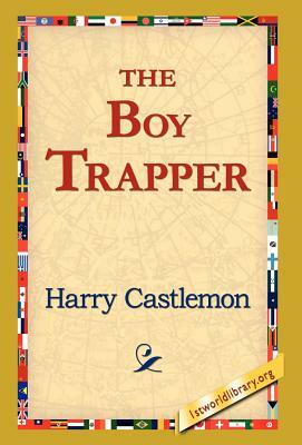 The Boy Trapper by Harry Castlemon