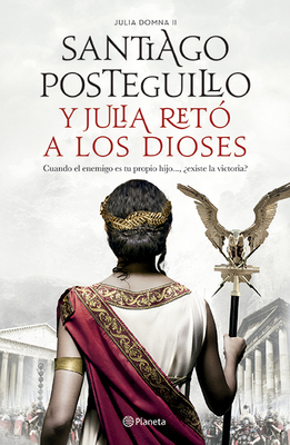 Y Julia Retó a Los Dioses by Santiago Posteguillo