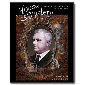 House of Mystery: The Magic Science of David P. Abbott (Volume #2) by Todd Karr, Teller