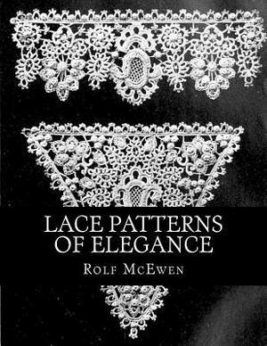 Lace Patterns of Elegance by Rolf McEwen