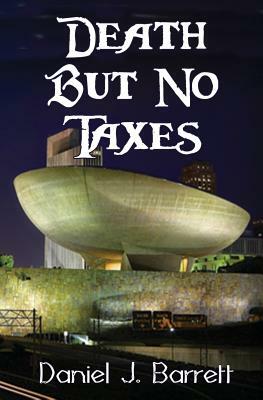 Death but No Taxes by Daniel J. Barrett