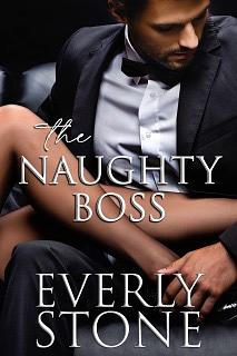 The Naughty Boss by Everly Stone