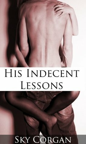 His Indecent Lessons by Sky Corgan