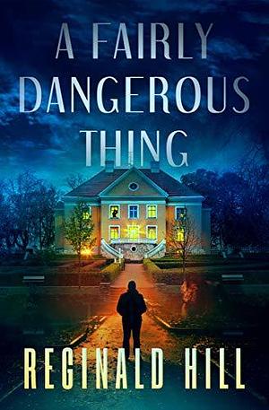 A Fairly Dangerous Thing by Reginald Hill