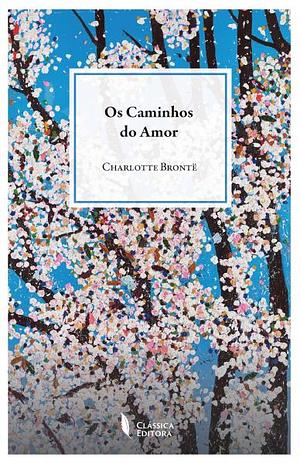 Os Caminhos Do Amor by Charlotte Brontë