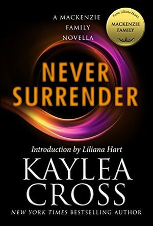 Never Surrender by Kaylea Cross, Liliana Hart