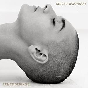Rememberings: Scenes from My Complicated Life by Sinéad O'Connor, Sinéad O'Connor