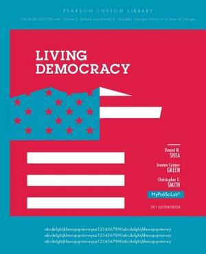 Living Democracy, Georgia Edition by Christopher E. Smith, Daniel M. Shea, Joanne Connor Green