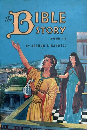 The Bible Story: Struggles and Victories (From Daniel to Malachi) by Arthur S. Maxwell