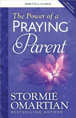 The Power of a Praying Parent by Stormie Omartian