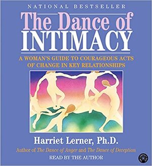 The Dance of Intimacy CD: A Woman's Guide to Courageous Acts of Change in Key Relationships by Harriet Lerner