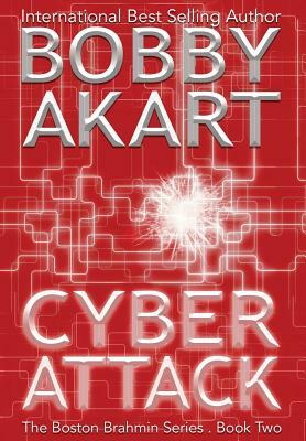 Cyber Attack: A Post-Apocalyptic Political Thriller by Bobby Akart