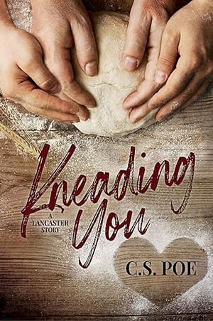 Kneading You by C.S. Poe