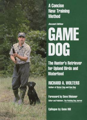 Game Dog: Second Revised Edition by Richard A. Wolters