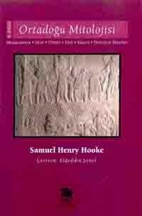Ortadoğu Mitolojisi: Mezopotamya, Mısır, Filistin, Hitit, Musevi, Hıristiyan Mitosları by Samuel Henry Hooke, Alaeddin Şenel